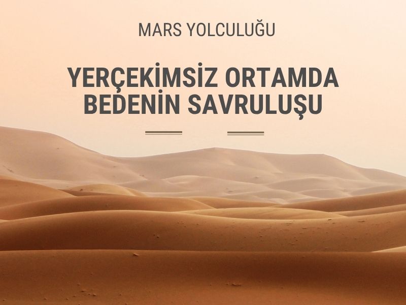 Mars Yolculuğu: İnsan Vücudu Yeni Bir Dünyaya Hazır mı? 2 Mars Yolculuğu