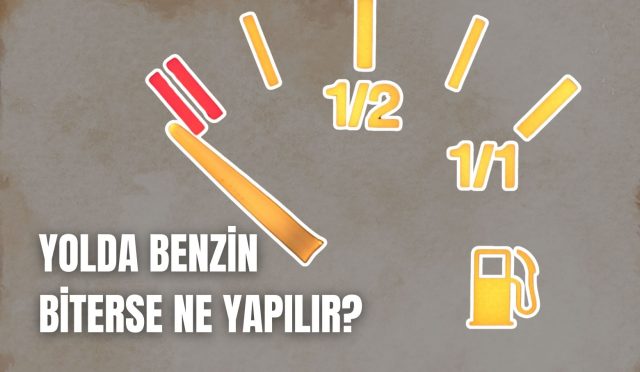7 Adımda Yolda Benzin Biterse Ne Yapılır? Paniksiz Çözüm Rehberi