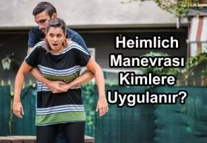 Heimlich Manevrası Nedir? 2 Heimlich Manevrası Kimlere Uygulanır?